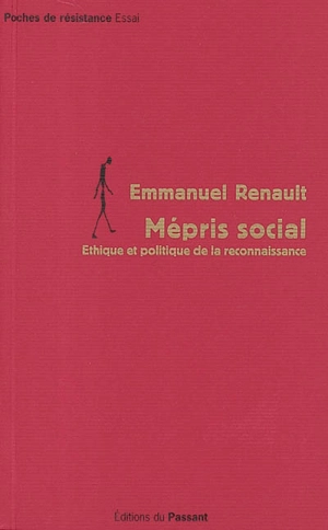 Mépris social : éthique et politique de la reconnaissance - Emmanuel Renault