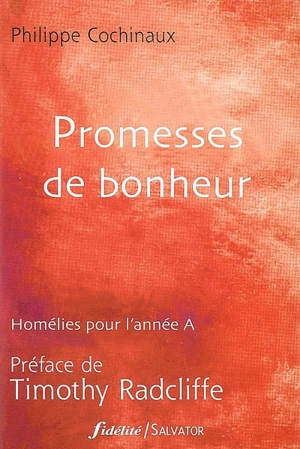 Promesses de bonheur : homélies pour l'année A - Philippe Cochinaux