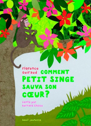 Comment petit singe sauva son coeur ? - Florence Guiraud