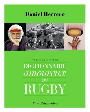 Dictionnaire amoureux du rugby : version illustrée - Daniel Herrero