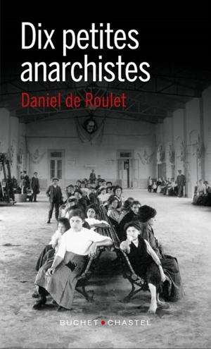 Dix petites anarchistes - Daniel de Roulet