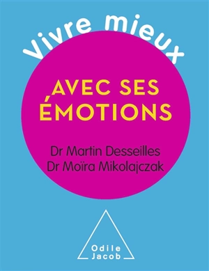 Vivre mieux avec ses émotions - Martin Desseilles