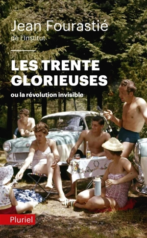 Les trente glorieuses ou La révolution invisible de 1946 à 1975 - Jean Fourastié