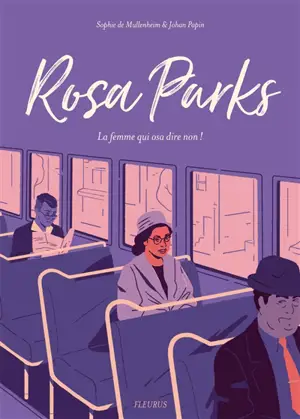 Rosa Parks : la femme qui osa dire non ! - Sophie de Mullenheim