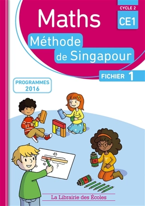 Maths, méthode de Singapour, CE1, cycle 2 : fichier 1 : programmes 2016 - Monica Neagoy