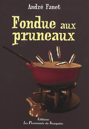 Fondue aux pruneaux - André Fanet