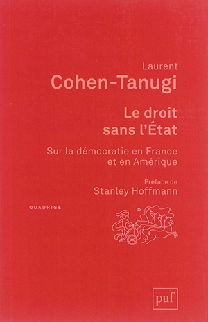 Le droit sans l'Etat : sur la démocratie en France et en Amérique - Laurent Cohen-Tanugi