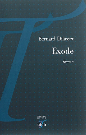 Exode - Bernard Dilasser