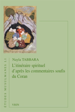 L'itinéraire spirituel d'après les commentaires soufis du Coran - Nayla Tabbara