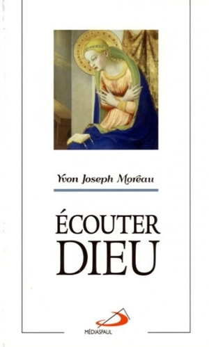 Ecouter Dieu - Yvon-Joseph Moreau