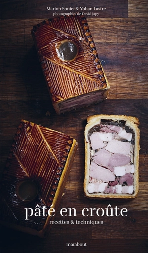 Pâté en croûte : lastre sans apostrophe : recettes & techniques - Yohan Lastre