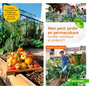 Mon petit jardin en permaculture : durable, esthétique et productif ! - Joseph Chauffrey