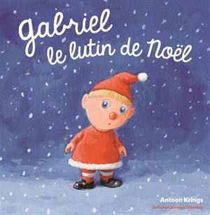 Gabriel le lutin de Noël - Antoon Krings