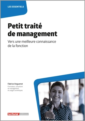 Petit traité de management : vers une meilleure connaissance de la fonction - Fabrice Anguenot