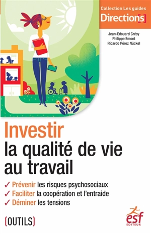 Investir la qualité de vie au travail : prévenir les risques psychosociaux, faciliter la coopération et l'entraide, déminer les tensions - Jean-Edouard Grésy