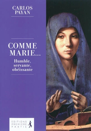 Comme Marie... : humble, servante, obéissante - Carlos Payan