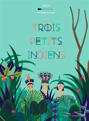 Trois petits Indiens : pop-up - Mathilde Bourgon