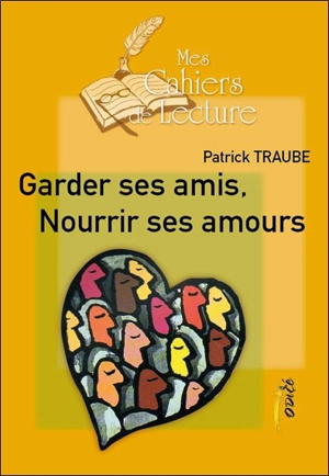 Garder ses amis, nourrir ses amours - Patrick Traube