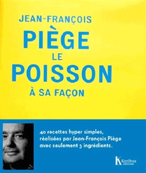 Le poisson à sa façon - Jean-François Piège