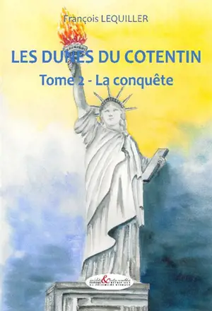 Les dunes du Cotentin. Vol. 2. La conquête (1927-1945) - François Lequiller