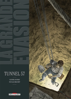 La grande évasion. Tunnel 57 - Olivier Jouvray