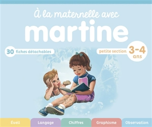 A la maternelle avec Martine : 30 fiches détachables : petite section, 3-4 ans