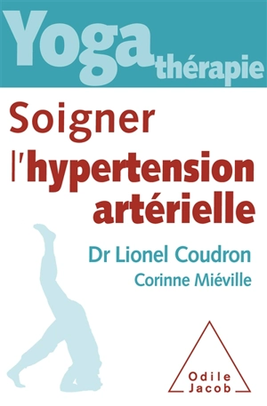 Yoga thérapie : soigner l'hypertension artérielle - Lionel Coudron