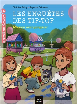Les enquêtes des Tip-Top. Vol. 5. Mission anti-gangster - Christine Palluy