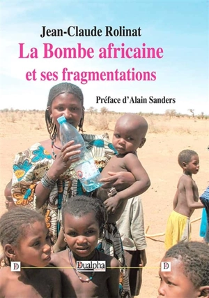 La bombe africaine et ses fragmentations - Jean-Claude Rolinat