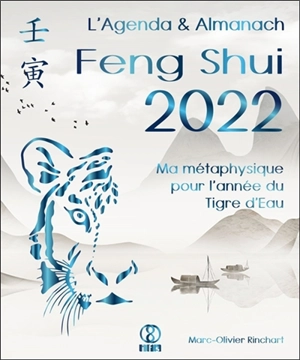 L'agenda & almanach feng shui 2022 : ma métaphysique pour l'année du tigre d'eau - Marc-Olivier Rinchart