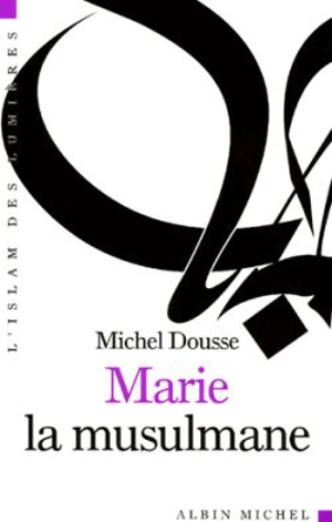 Marie la musulmane - Michel Dousse