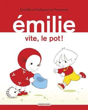 Emilie. Vite, le pot ! - Domitille de Pressensé