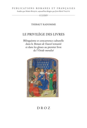 Le privilège des livres : bilinguisme et concurrence culturelle dans le Roman de Fauvel remanié et dans les gloses au premier livre de l'Ovide moralisé - Thibaut Radomme