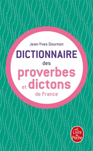 Le dictionnaire des proverbes et des dictons de France - Jean-Yves Dournon