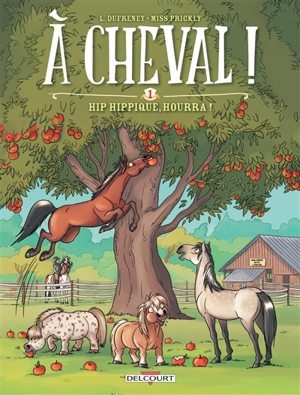 A cheval !. Vol. 1. Hip hippique, hourra ! - Laurent Dufreney