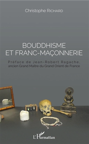 Bouddhisme et franc-maçonnerie - Christophe Richard