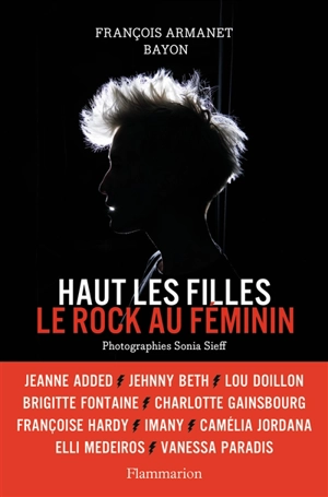 Haut les filles : le rock au féminin - François Armanet