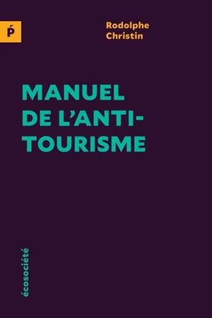 Manuel de l'antitourisme - Rodolphe Christin