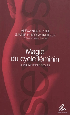 Magie du cycle féminin : le pouvoir des règles - Alexandra Pope