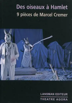 Des oiseaux à Hamlet : 9 pièces de Marcel Cremer - Marcel Cremer