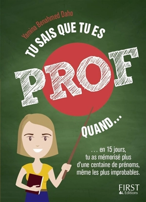 Tu sais que tu es prof quand... en 15 jours, tu as mémorisé plus d'une centaine de prénoms, même les plus improbables - Yamina Benahmed Daho