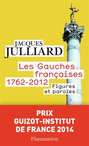 Les gauches françaises : 1762-2012. Figures et paroles - Jacques Julliard