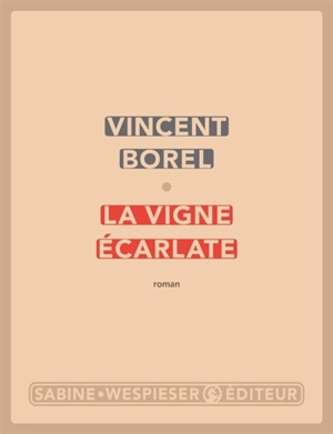 La vigne écarlate - Vincent Borel