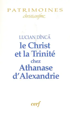Le Christ et la Trinité chez Athanase d'Alexandrie - Lucian Dinca
