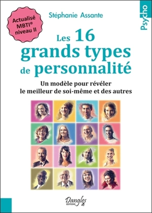 Les 16 grands types de personnalité : un modèle pour révéler le meilleur de soi-même et des autres : actualisé MBTI niveau II - Stéphanie Assante