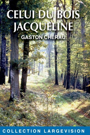 Celui du bois Jacqueline - Gaston Chérau