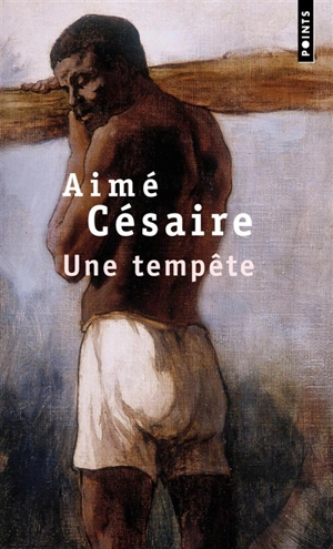 Une tempête : d'après La tempête de Shakespeare, adaptation pour un théâtre nègre - Aimé Césaire