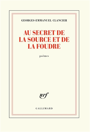 Au secret de la source et de la foudre - Georges-Emmanuel Clancier