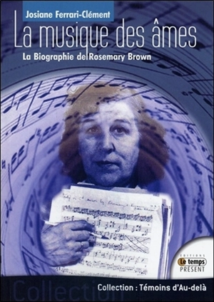 La musique des âmes : biographie de Rosemary Brown - Josiane Ferrari-Clément