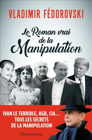 Le roman vrai de la manipulation - Vladimir Fédorovski